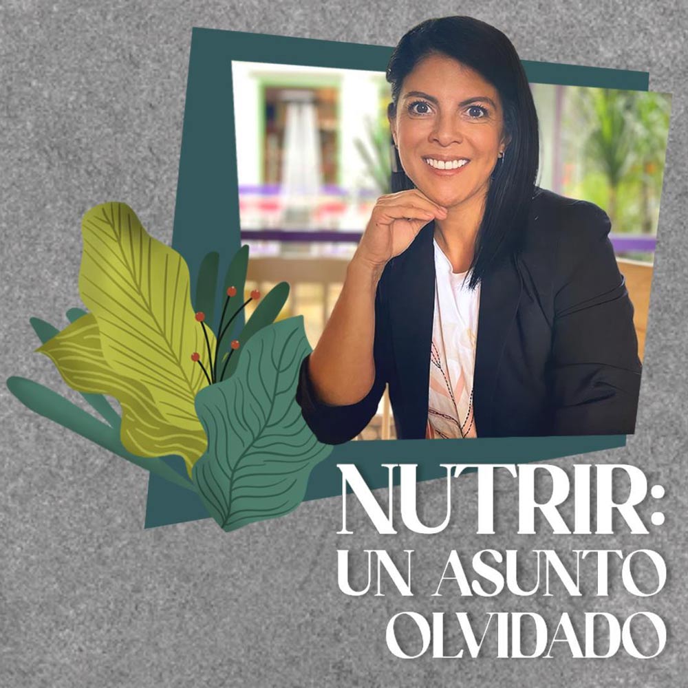 (Vídeo) Nutrir: Un Asunto Olvidado - Claudia Ramírez